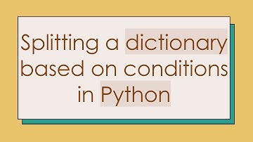 Splitting a dictionary based on conditions in Python