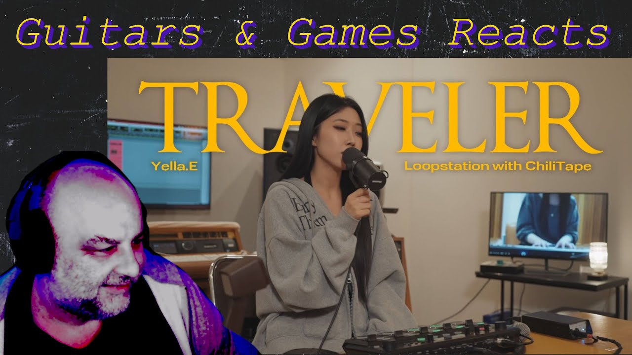 Guitars & Games reacts.  Yella.E:   Traveler  