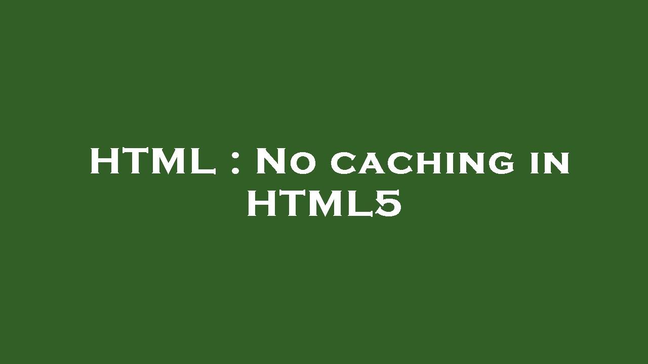 HTML No caching in HTML5 YouTube