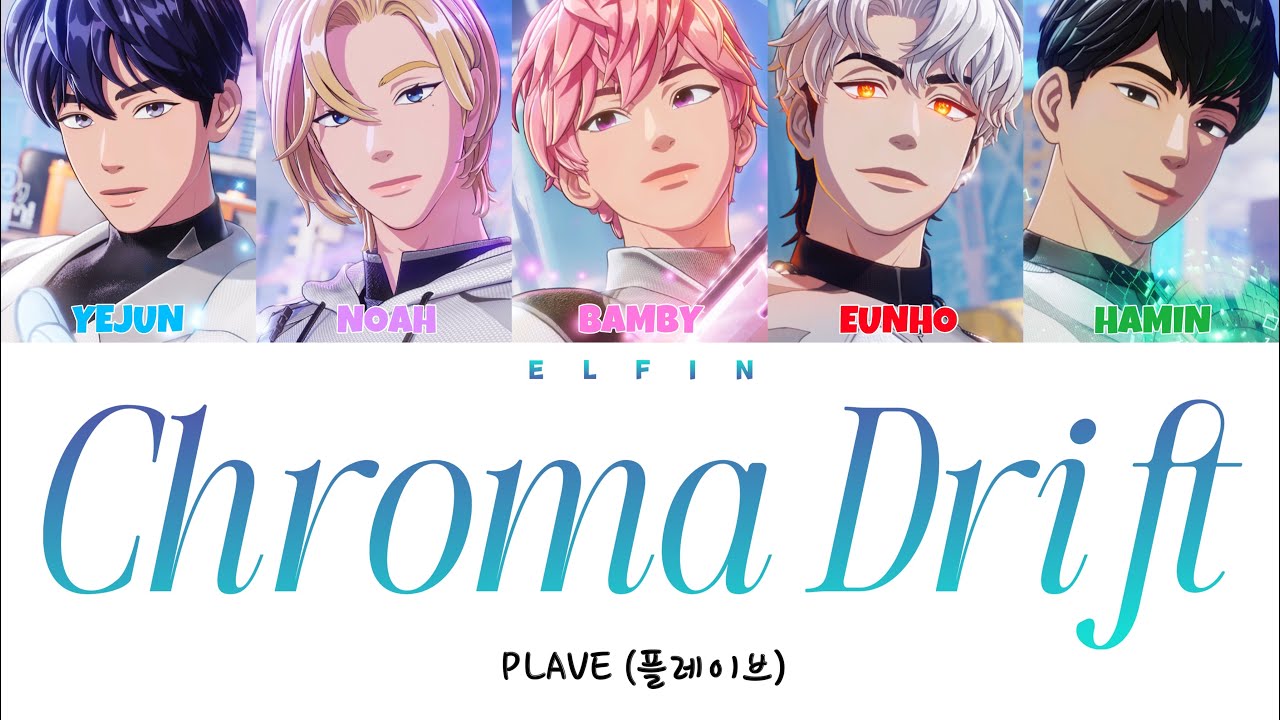 PLAVE (플레이브) - Chroma Drift (크로마 드리프트) [Color Coded Lyrics / Han / Rom ...