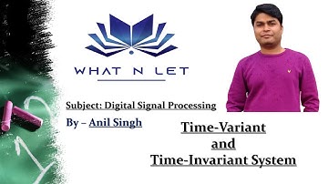 Time Variant &Time-Invariant System | Numerical | Classification of Discrete / Digital (DSP) System