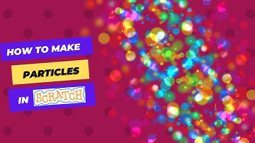 How to Make Particles in Scratch | Tutorial