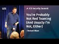 You’re Probably Not Red Teaming (And Usually I’m Not, Either) – SANS ICS Summit 2018