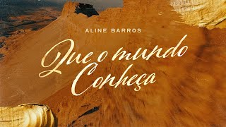 Download Lagu Aline Barros - Que o Mundo Conheça | Lyric Vídeo Oficial MP3