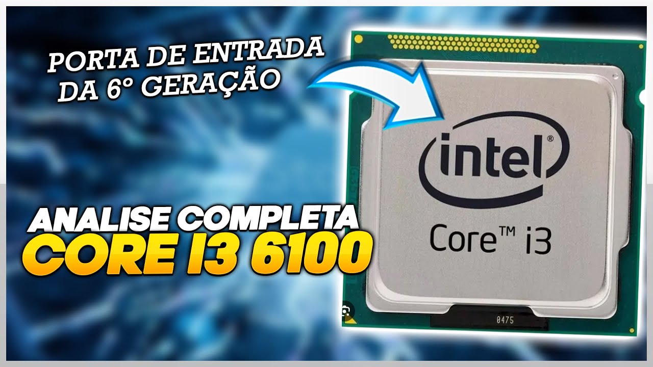 O Intel Core i3 6100 é um Bom processador pra PC em 2025? - YouTube