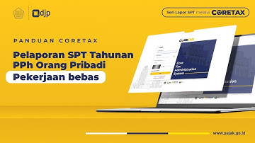 Tutorial Coretax Resmi   Panduan SPT Tahunan Wajib Pajak Orang Pribadi   Pekerjaan Bebas