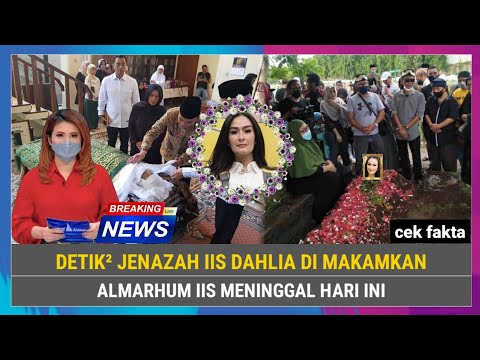 INNALILLAHI, Detik²Jenazah Iis Dahlia di Makamkan, Almarhumah Iis Meninggal Hari Ini, Cek Fakta