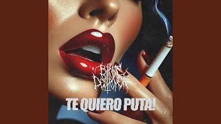 Te Quiero Puta! - Brec Destroyer