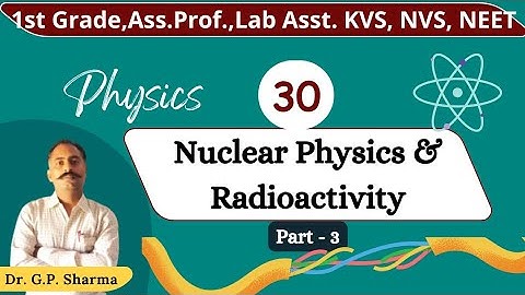 Nuclear Physics and Radioactivity||Rpsc Physics First second grade||Ass. Professor||NVS,KVS,EMRS ||