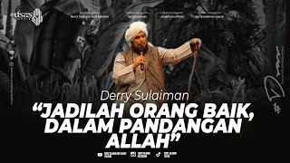 JADILAH ORANG BAIK, DALAM PANDANGAN ALLAH ~ DERRY SULAIMAN