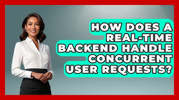How Does a Real-Time Backend Handle Concurrent User Requests? - Server Logic Simplified