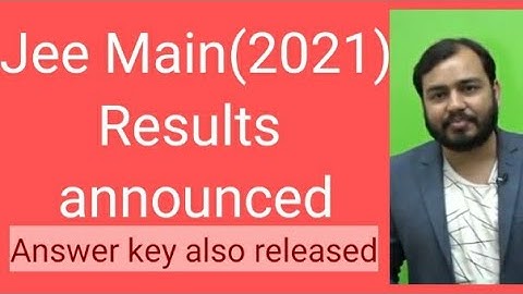 Jee Main 2021 (Feb) results  has been released || Jee Main answer key