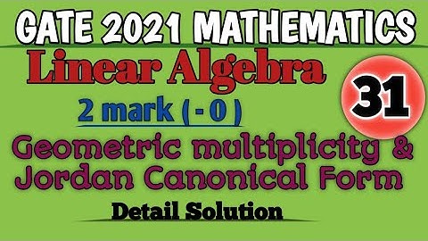 GATE 2021 Mathematics//Complete Solution//Linear Algebra//Geometric Multiplicity & Jordan Blocks.