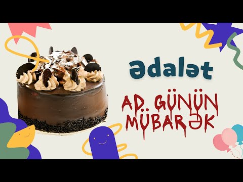 Ədalət ad günün mübarək | Ad günü təbrikləri