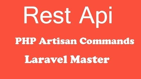 go through php artisan commands || rest api in laravel 5.8 || laravel master