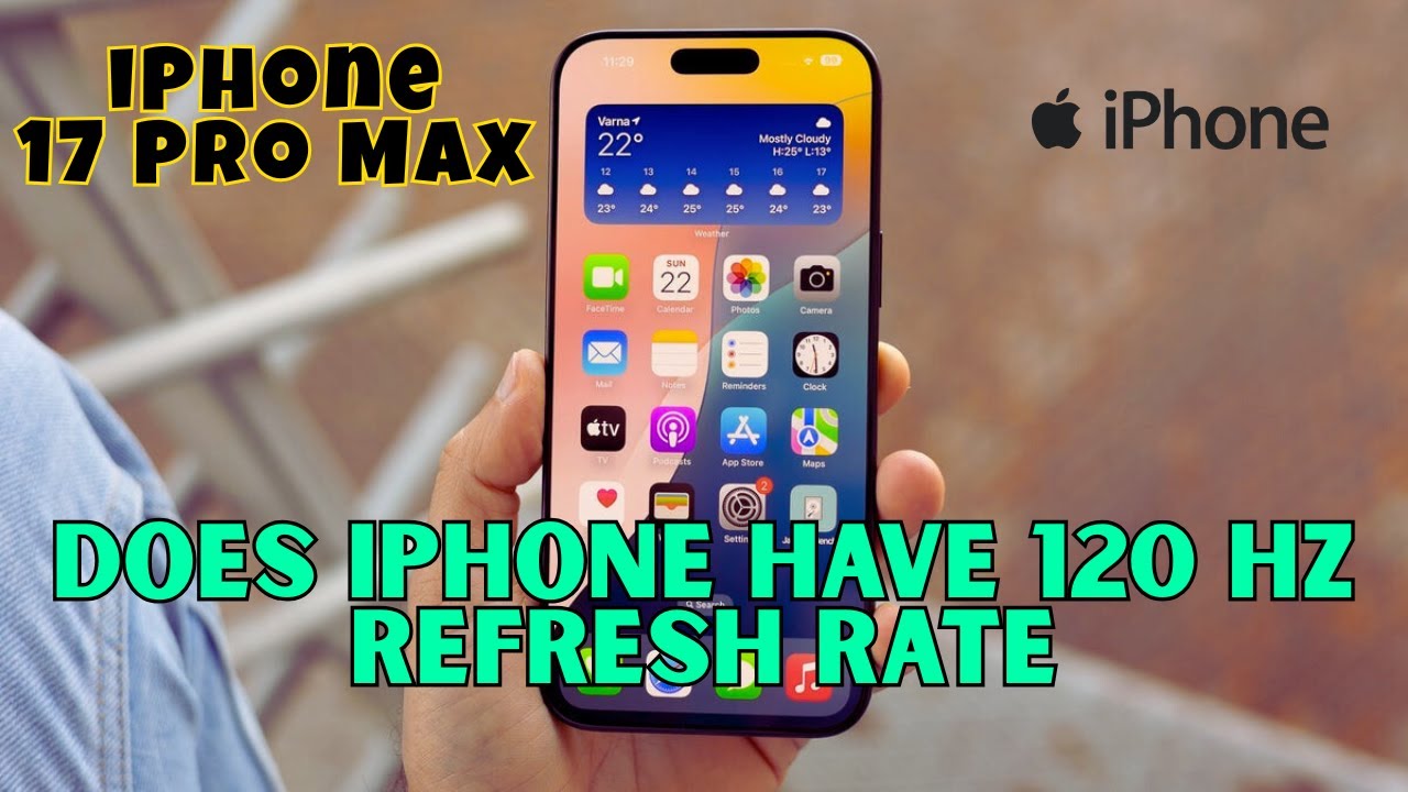 Имеет ли iPhone частоту обновления 120 Гц? iPhone 17 Pro Max 