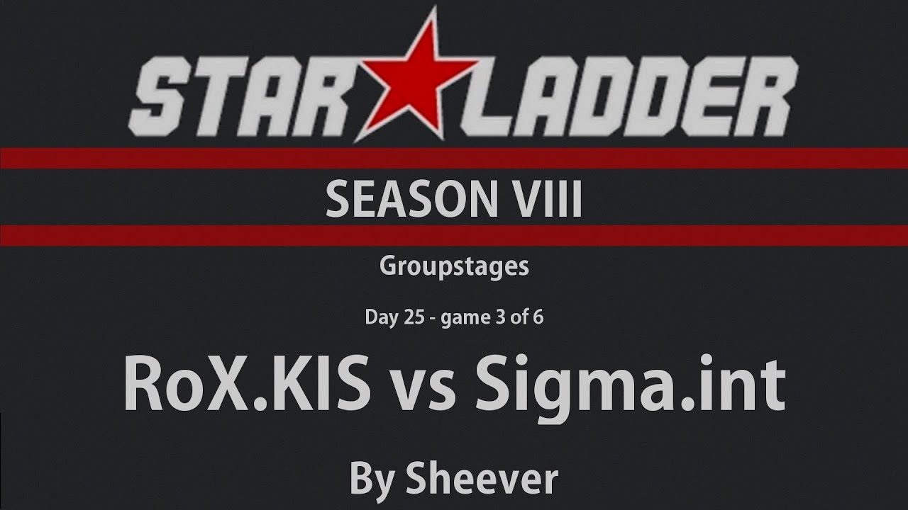 Dota 2 - Sigma.int vs RoX.KIS - StarLadder Season VIII