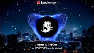 GIANT, TYSON - AH TXE TXE bass boosted