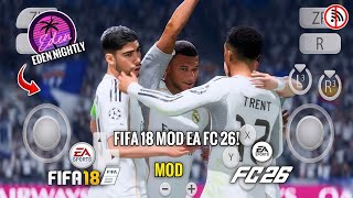 Full Tutorial! Cara Main FIFA 18 Mod FC 26 Di Eden Nightly Android Full New Update 2026 Terbaru