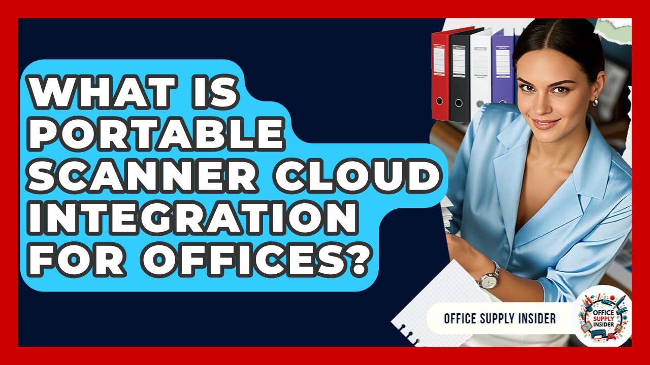 What Is Portable Scanner Cloud Integration For Offices? - Office Supply Insider