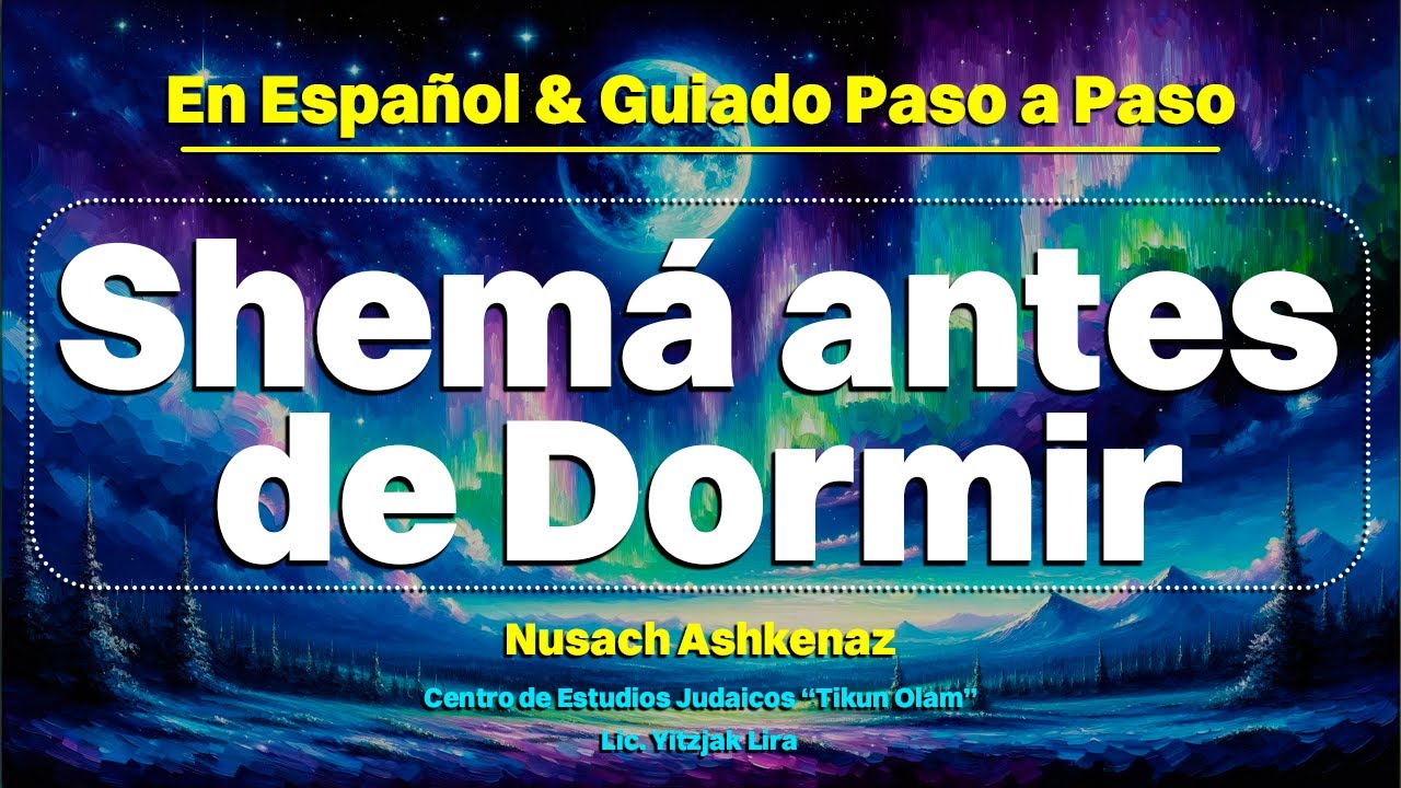 El Shemá antes de Dormir - Keriat Shemá Al Hamitá Nusaj Ashkenáz