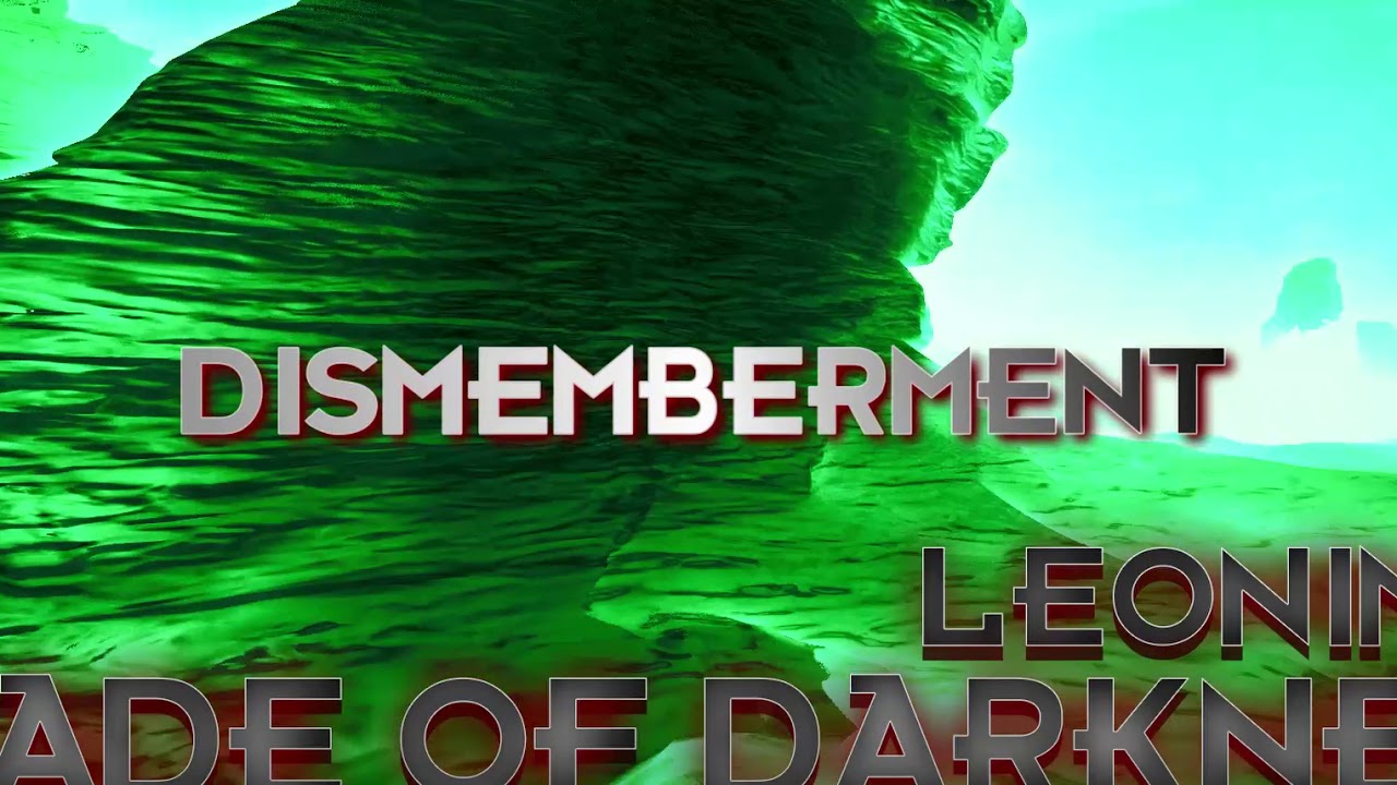 Dismemberment - LeonimuZ adlı videoyu YouTube'da izle Dismemberment - LeonimuZ adlı videoyu YouTube'da izle