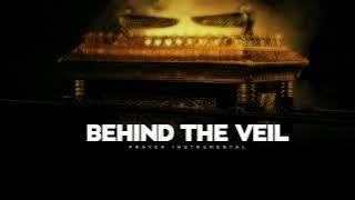 BEHIND THE VEIL | Prayer Instrumental |