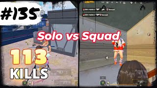 113 KILLS!!! SOLO VS SQUAD | EPIC GAMEPLAY | Pubg Mobile Episode 135