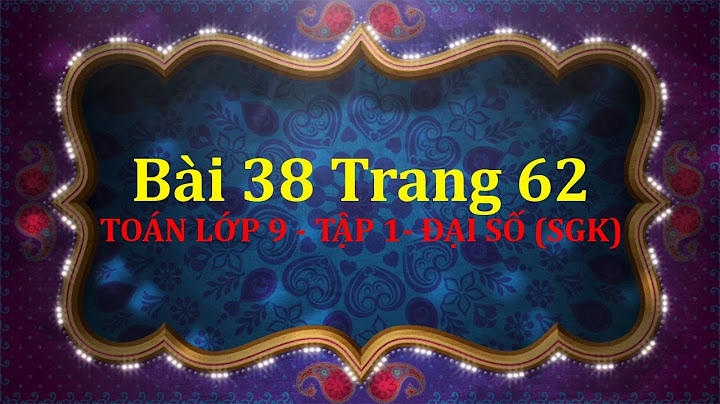 Giải bài 38 trang 62 sgk toán 9 tập 1 năm 2024