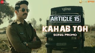 Kahab Toh - Song Promo | Article 15 | Ayushmann Khurrana | Sayani Gupta | Anubhav Sinha Image