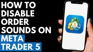 How To Disable Order Sounds On Meta Trader 5