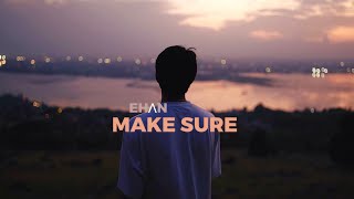 Ehan - Make Sure Official Music Video