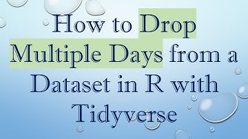 How to Drop Multiple Days from a Dataset in R with Tidyverse