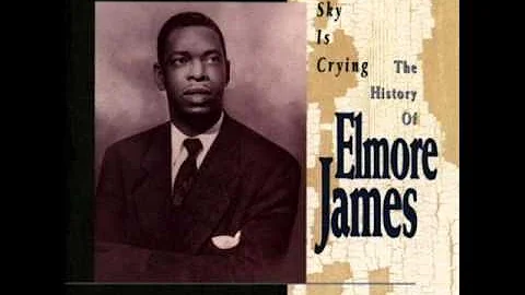 Elmore James - The Sky Is Crying