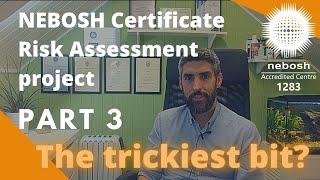 How to pass the NEBOSH Risk Assessment Project - Part 3 (the trickiest bit?)