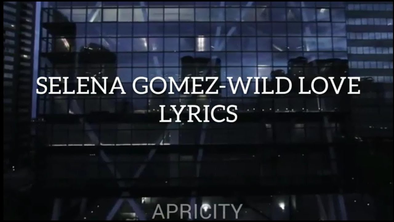 SELENA GOMEZ Wild Love//lyrics YouTube