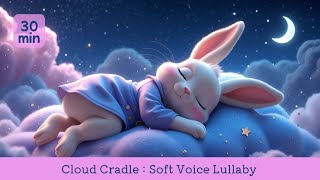 🌜Cloud Cradle ☁ | 30min of Soft Voice Lullaby for Sweet Dreams