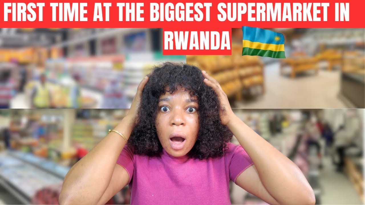 Shopping At One Of The Biggest Supermarkets In Rwanda 🇷🇼 - YouTube