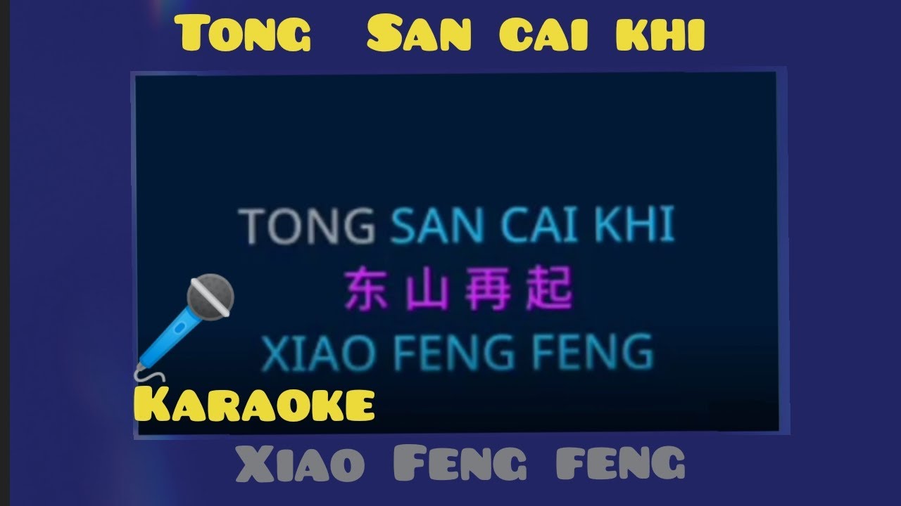 TONG SAN CAI KHI.xiao feng feng karaoke