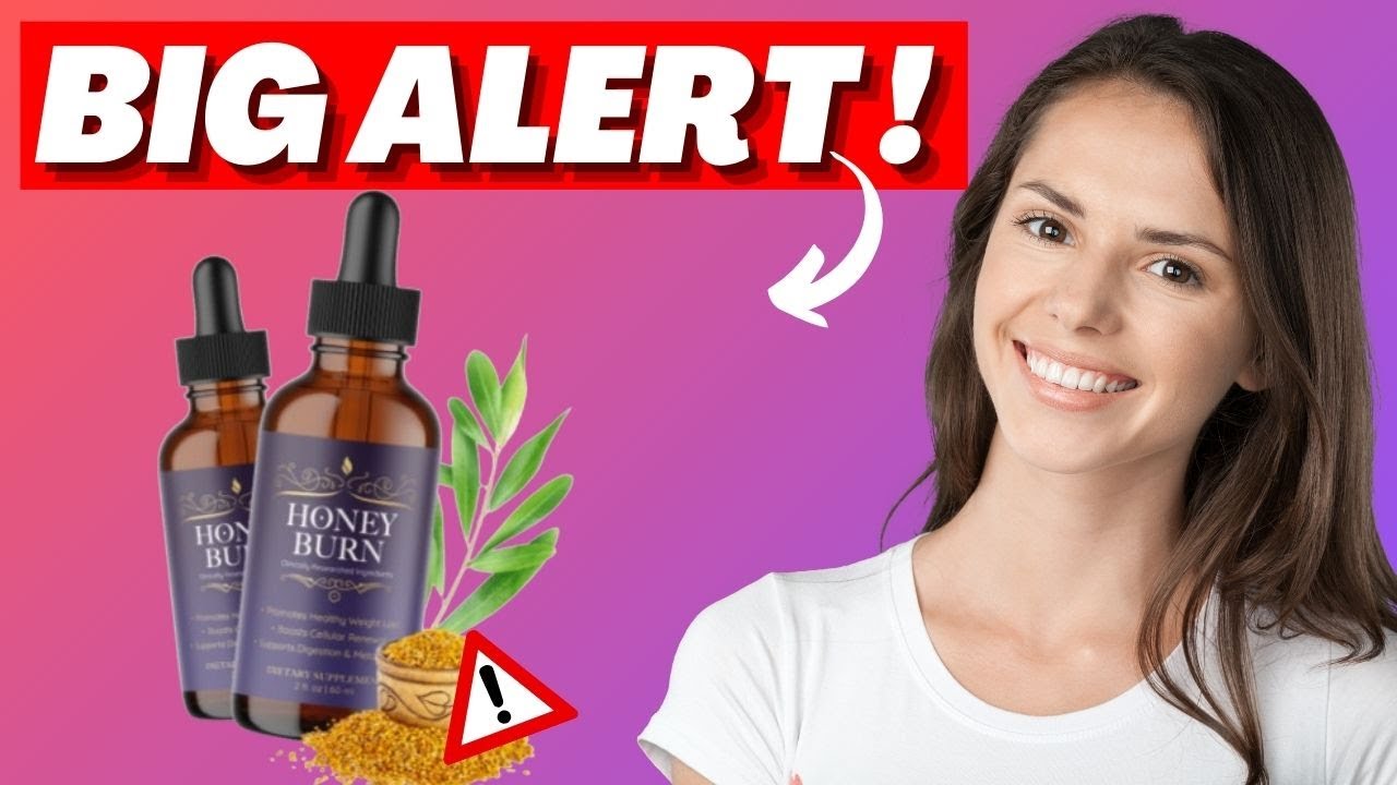 HONEY BURN – HoneyBurn 2024 🔥 ((⛔ BIG ALERT ⛔)) HONEY BURN – HoneyBurn Reviews