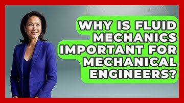 Why Is Fluid Mechanics Important for Mechanical Engineers? | Mechanical Engineering Explained News