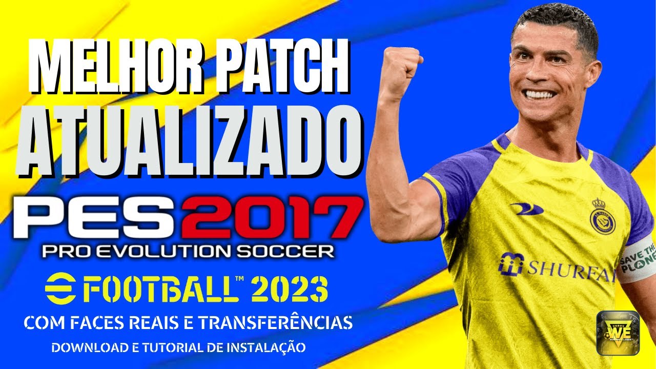 PATCH PES 2017 ATUALIZADO TEMPORADA 2023 COM FACES E UNIFORMES,  TRANSFERÊNCIAS