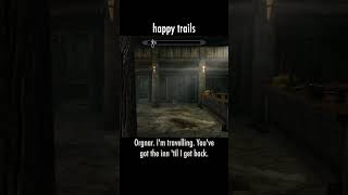 happy trails — The Elder Scrolls V: Skyrim dialogue scene