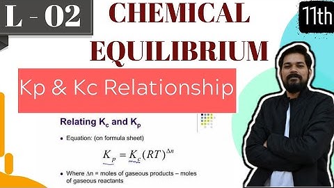 Chemical Equilibrium । Class 11 (L2) I Kp and Kc Relation | Factors Affecting K | Reaction Quotient