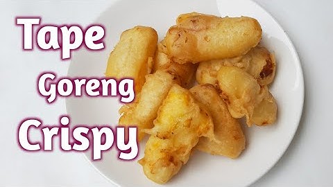 Cara Membuat Gorengan Renyah dan Tahan Lama - Tape Goreng Crispy