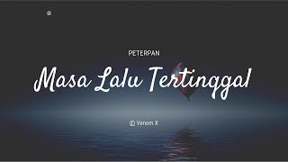 🎵 PETERPAN | Masa Lalu Tertinggal | Lirik Video