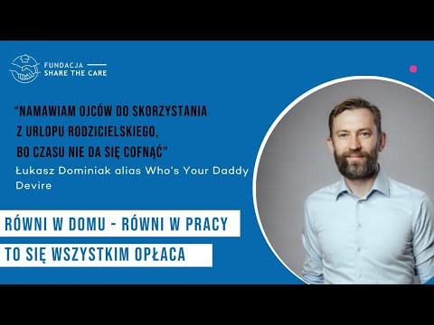 Mocno namawiam ojców do skorzystania z urlopu rodzicielskiego bo czasu nie da się cofnąć