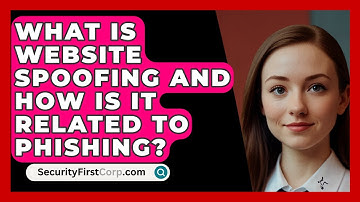 What Is Website Spoofing And How Is It Related To Phishing? - SecurityFirstCorp.com