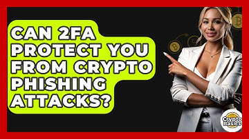 Can 2FA Protect You From Crypto Phishing Attacks? - CryptoBasics360.com