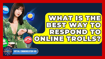 What Is The Best Way To Respond To Online Trolls? - Virtual Communication Hub